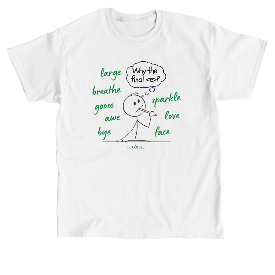 Updated: Why the Final _e_?, a White Classic Unisex Tee