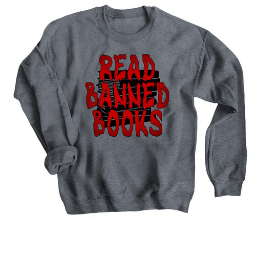 Read Banned Books!, a Dark Heather Crewneck Sweatshirt