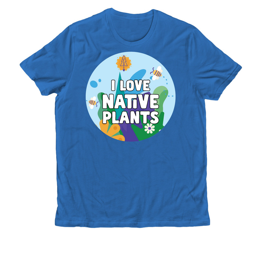 Friends of Trees ~ I Love Native Plants, a Beacon Blue Allmade Organic Cotton Unisex Tee