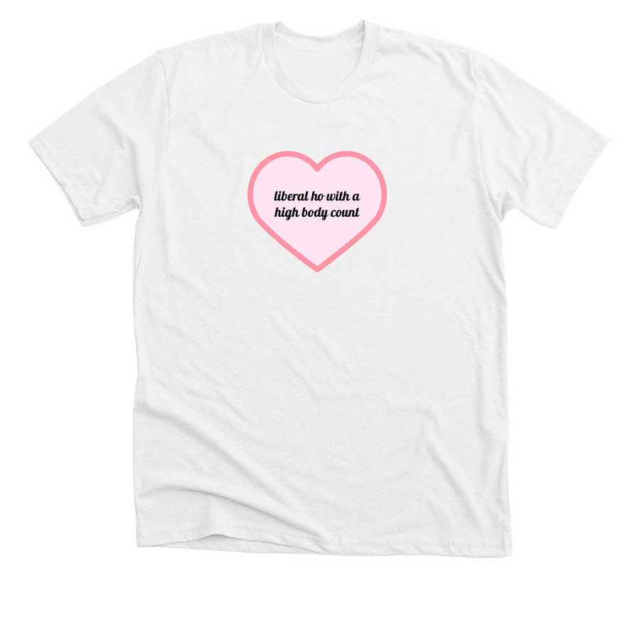 liberal ho with a high body count, a Solid White Blend Premium Unisex Tee