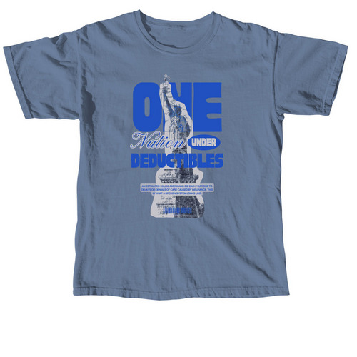 One Nation Under Deductibles, a Blue Jean Comfort Colors Unisex Tee