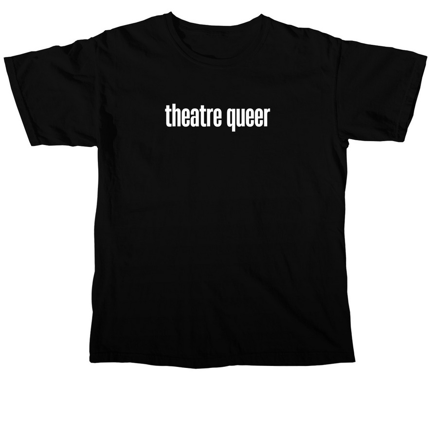 Theatre Queer, a Black Comfort Colors Unisex Tee