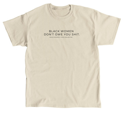 Black Women Don't Owe You Shit (Minimal), a Sand Classic Unisex Tee