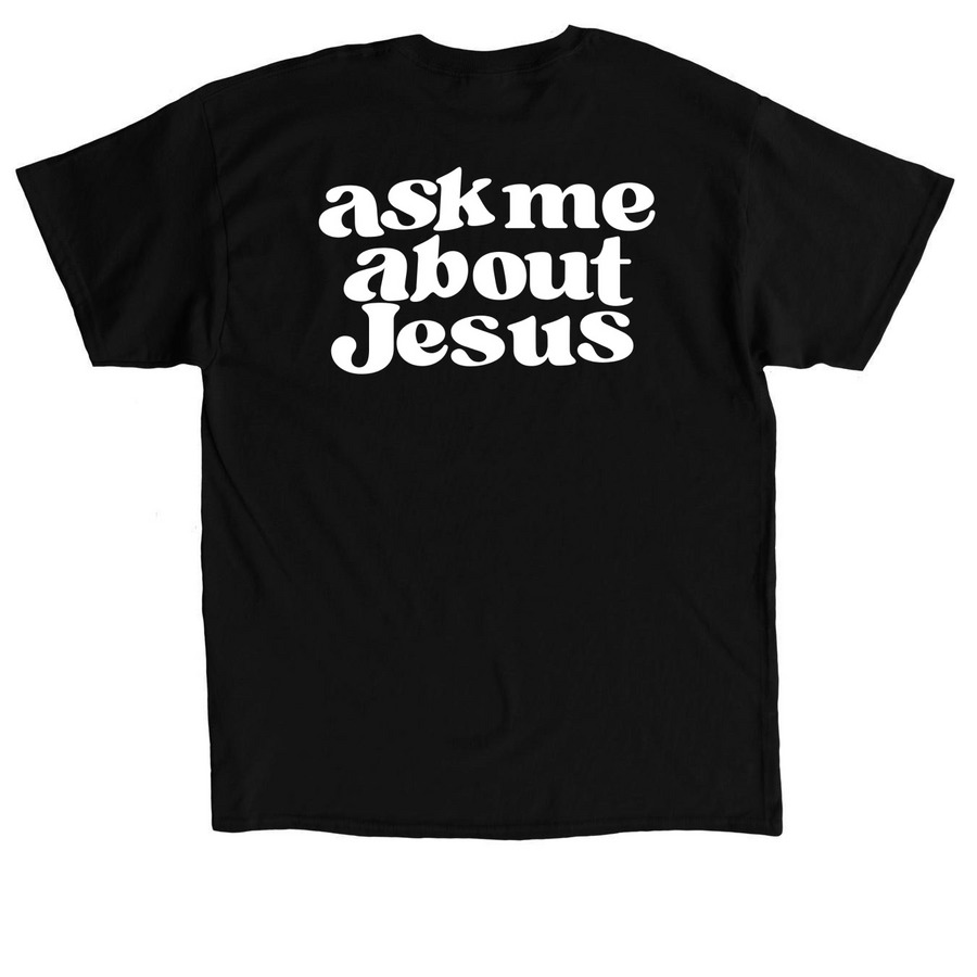 Ask me about Jesus, a Black Classic Unisex Tee (back-view)