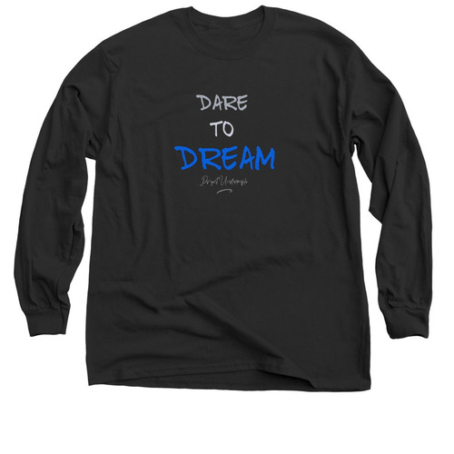 Dare To Dream&nbsp;, a Black Classic Long Sleeve Tee