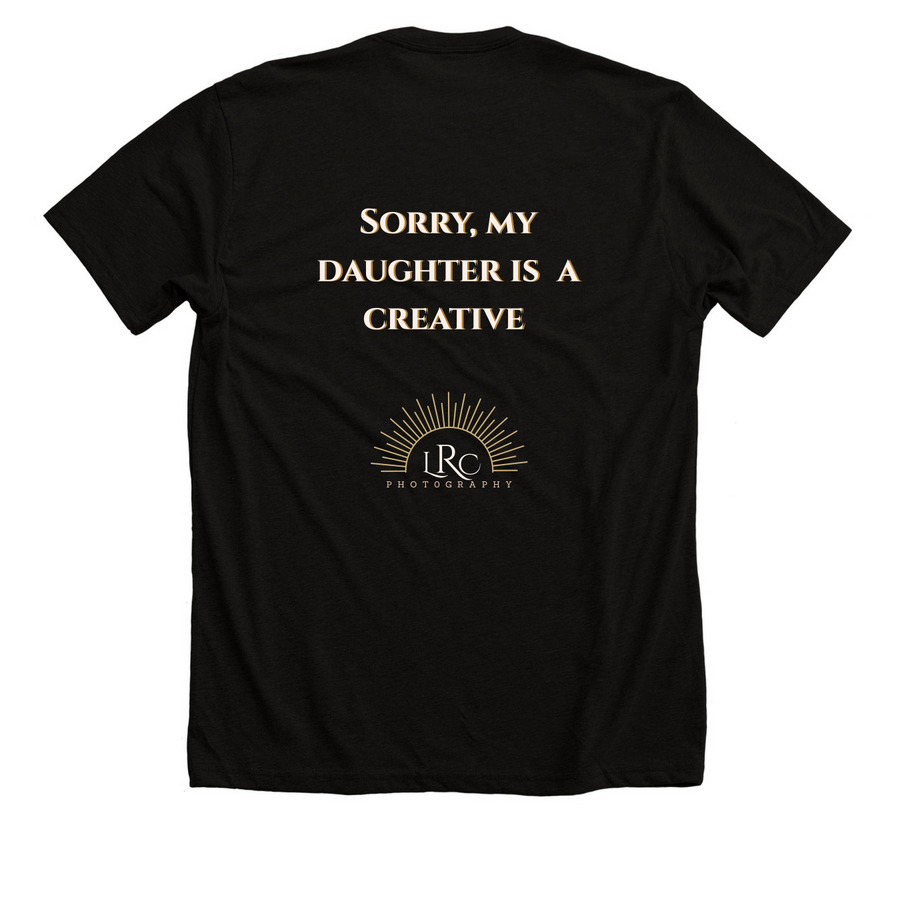 Sorry, My Daughter is a Creative, a Solid Black Blend Premium Unisex Tee (back-view)