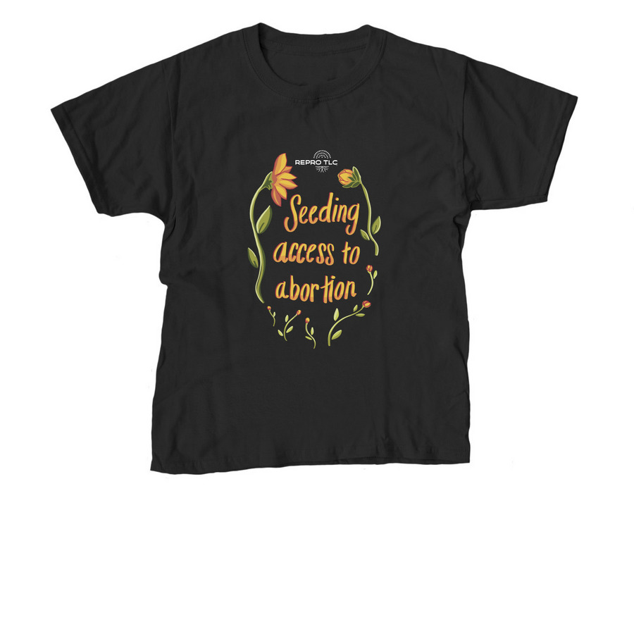 Seeding Access to Abortion- Shirts, a Black Youth Unisex Tee