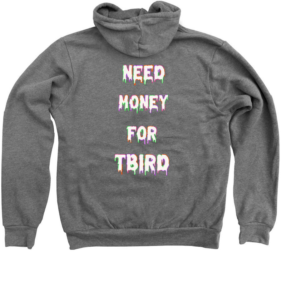 Need Money for TBIRD Zip Up, a Deep Heather Zip Up Hoodie (back-view)