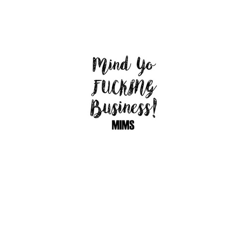 Mind Yo Fucking Business!, a White Kiss Cut Sticker