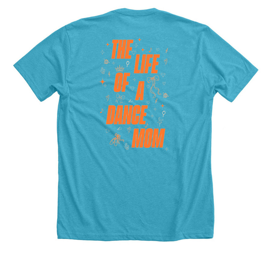 Life Of A Dance Mom!, a Heather Aqua Premium Unisex Tee (back-view)