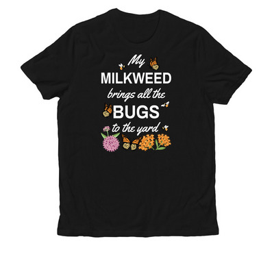 My Milkweed Brings All the Bugs to the Yard!, a Deep Black Allmade Organic Cotton Unisex Tee