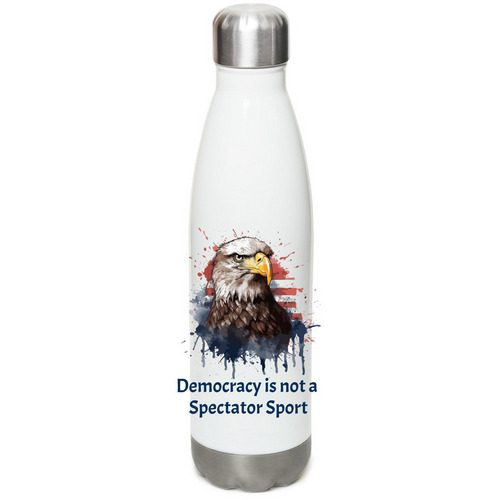 Democracy is not a Spectator Sport Travel Mug, a White Stainless Steel Water Bottle