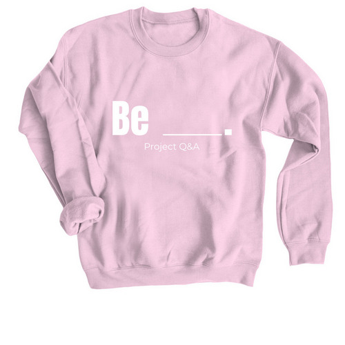 Be YOU., a Light Pink Crewneck Sweatshirt