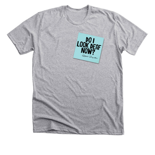 Do I Look Deaf Now?, a Athletic Heather Premium Unisex Tee