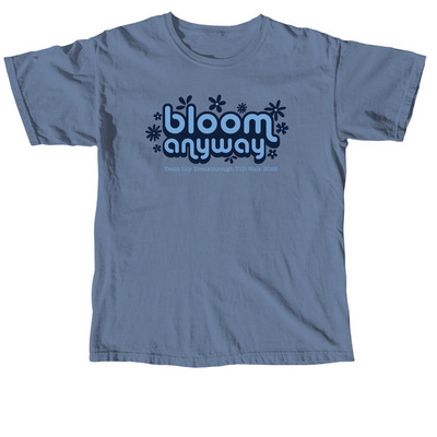 Bloom Anyway, a Blue Jean Comfort Colors Unisex Tee