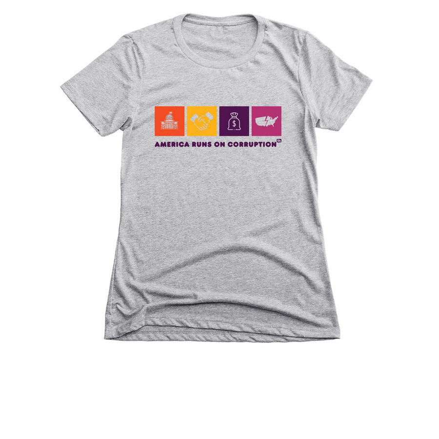 America Runs on Corruption, a Dark Heather Grey Women's Slim Fit Tee