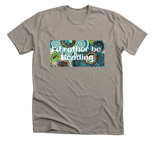 I?d Rather be beading, a Heather Stone Premium Unisex Tee