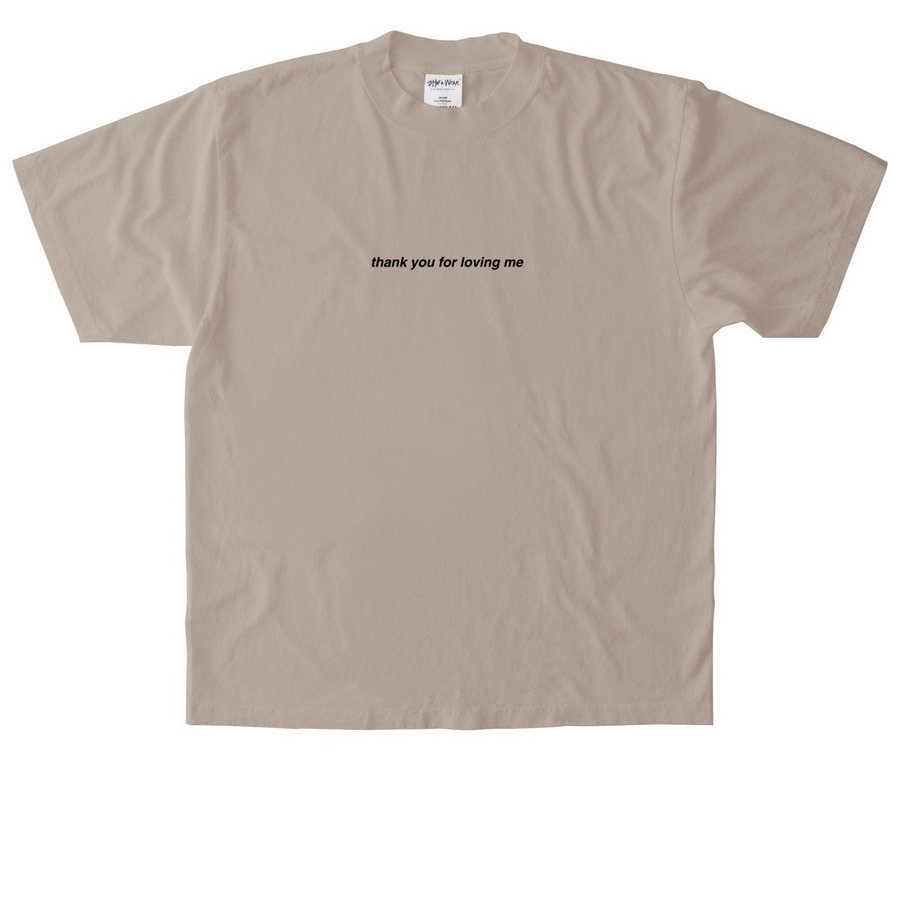 thank you for loving me tee, a Oatmeal Heavyweight Garment Dye Tee