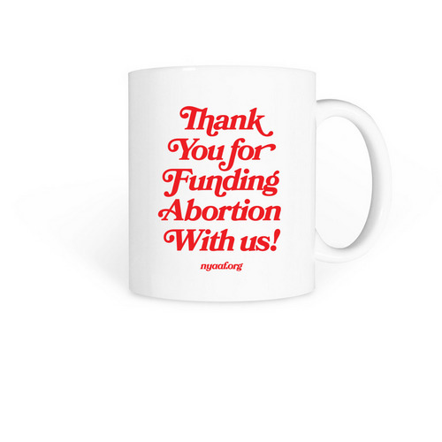 Thank You for Funding Abortion Mug, a White Coffee Mug