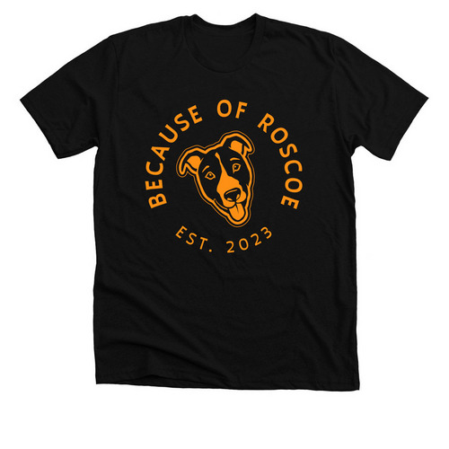 Because of Roscoe&nbsp;, a Solid Black Blend Premium Unisex Tee