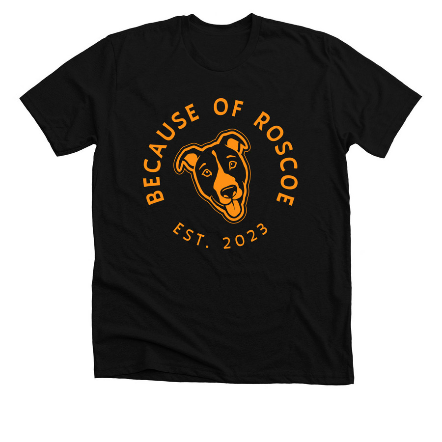 Because of Roscoe&nbsp;, a Solid Black Blend Premium Unisex Tee