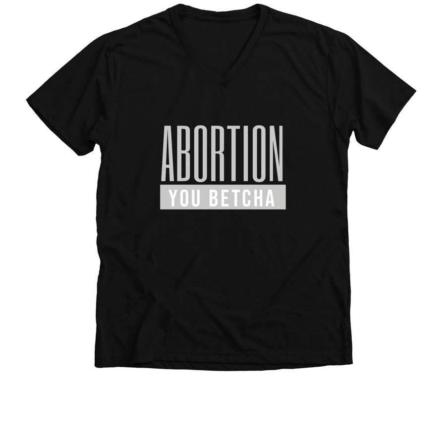 Abortion You Betcha, a Solid Black Blend Premium V-Neck Tee