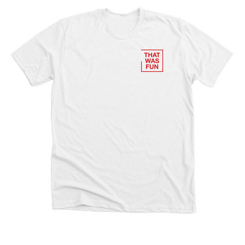 that was fun red, a Solid White Blend Premium Unisex Tee