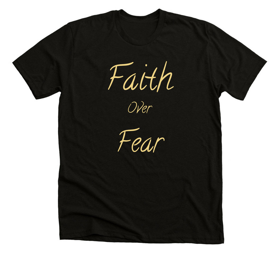 Faith Over Fear ? Wear Your Courage, a Solid Black Blend Premium Unisex Tee