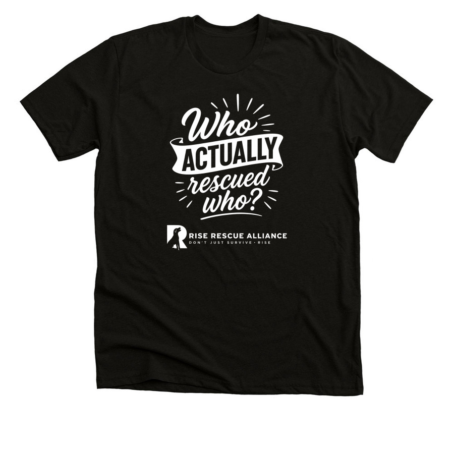 Who Rescued Who?, a Black Heather Premium Unisex Tee