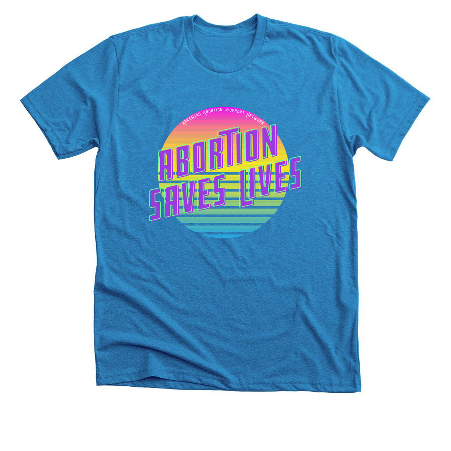 Abortion Saves Lives - Retro Vibes, a Neon Blue Premium Unisex Tee