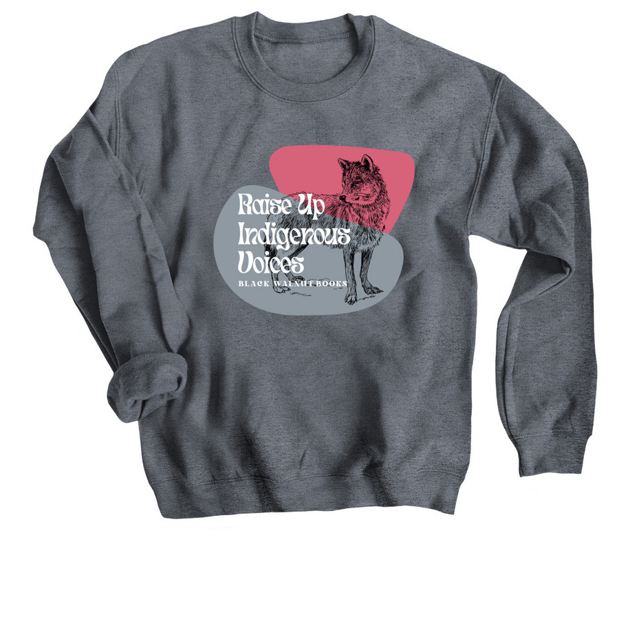 Raise Up Indigenous Voices, a Dark Heather Crewneck Sweatshirt