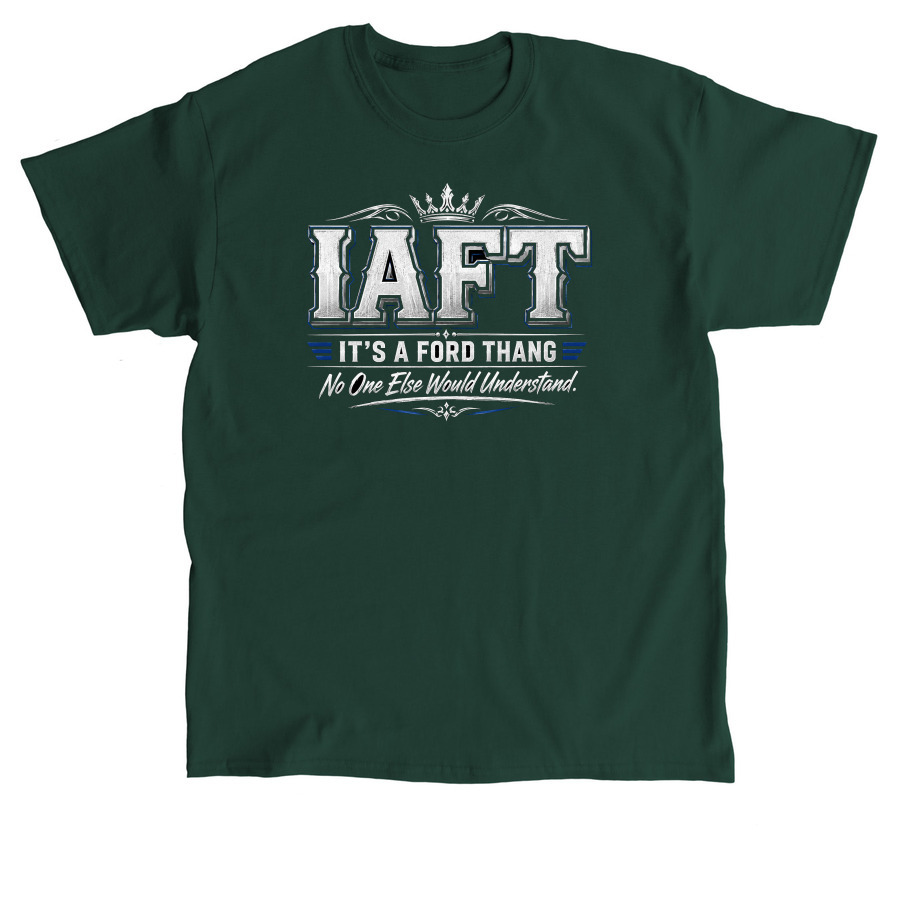 The Ford Motto, a Forest Green Classic Unisex Tee