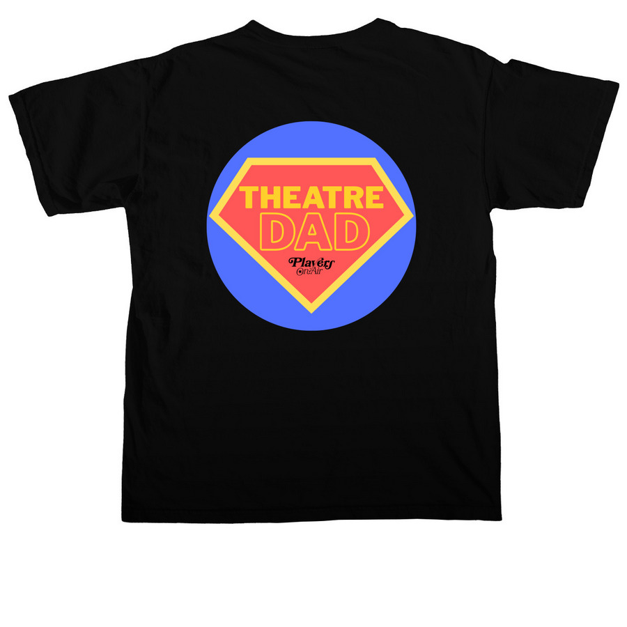 POA - Theatre Dad 2, a Black Comfort Colors Unisex Tee (back-view)