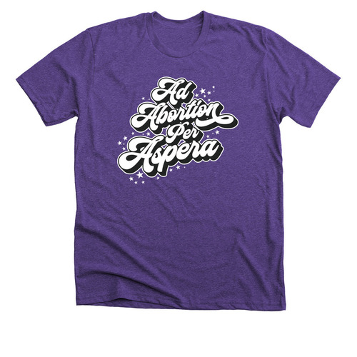 Ad Abortion Per Aspera, a Heather Team Purple Premium Unisex Tee