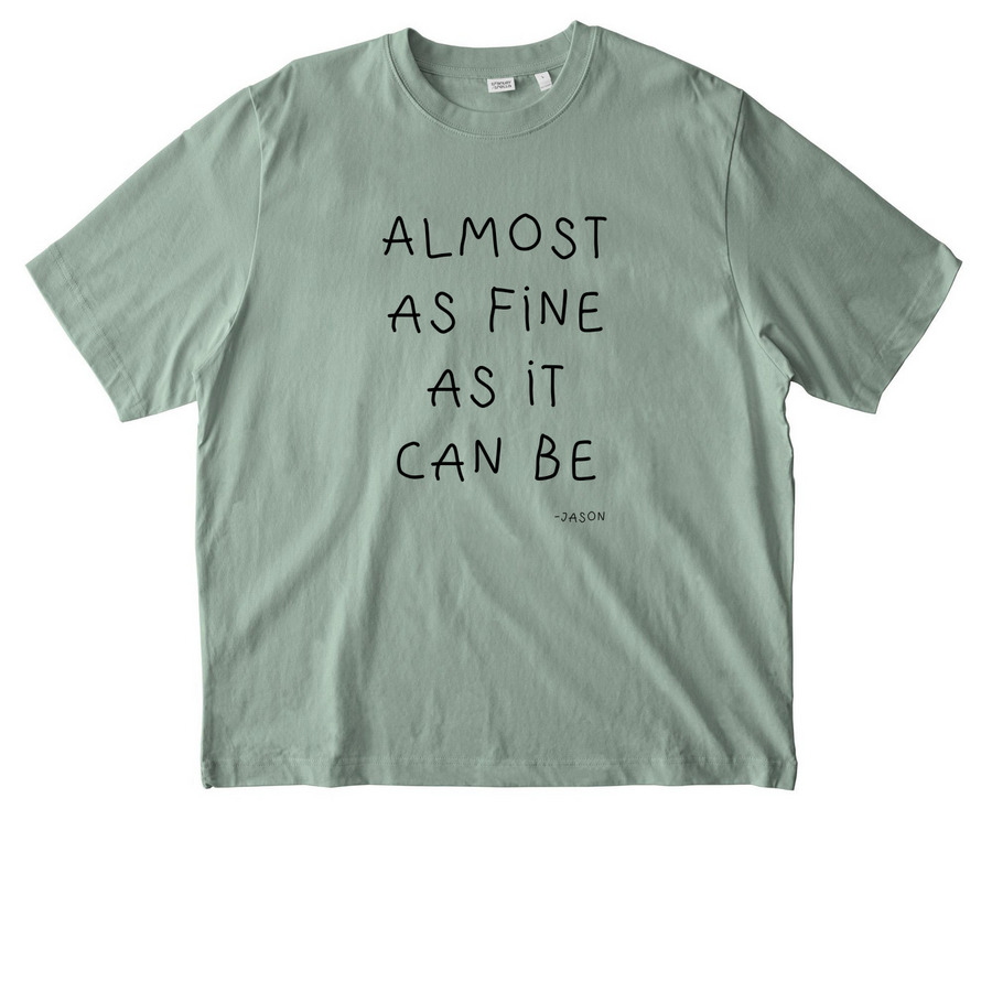 Almost Fine As It Can Be Tee, a Aloe Stanley/Stella Unisex Freestyler Heavyweight Tee