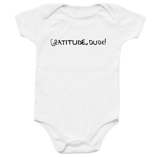 Tiny Gratitude, Dude! B/W, a White Infant Onesie