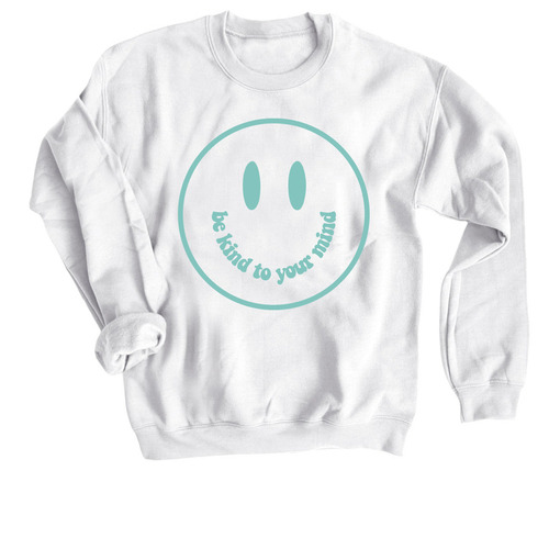 Be Kind to Your Mind, a White Crewneck Sweatshirt