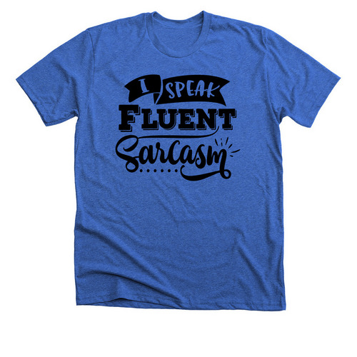 Fluent Sarcasm, a Heather True Royal Premium Unisex Tee