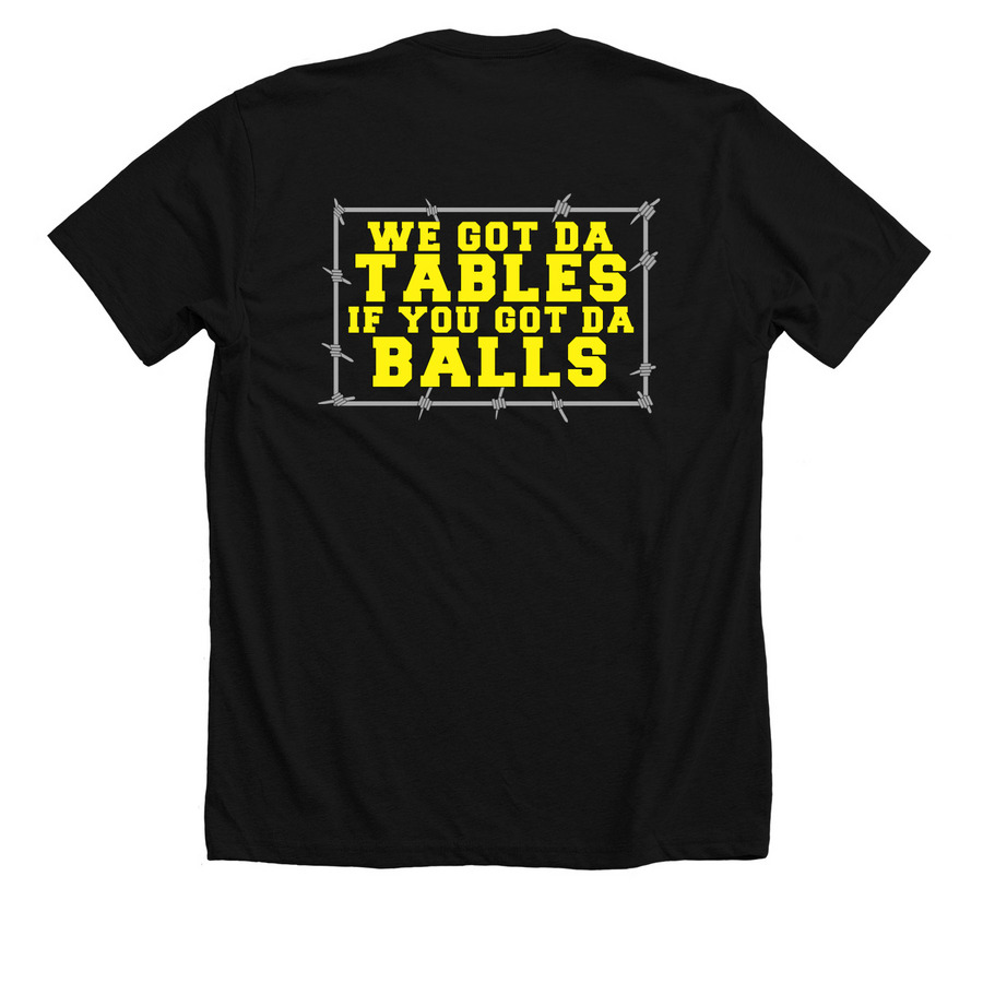 WE GOT DA TABLES IF YOU GOT DA BALLS BOOT, a Solid Black Blend Premium Unisex Tee (back-view)