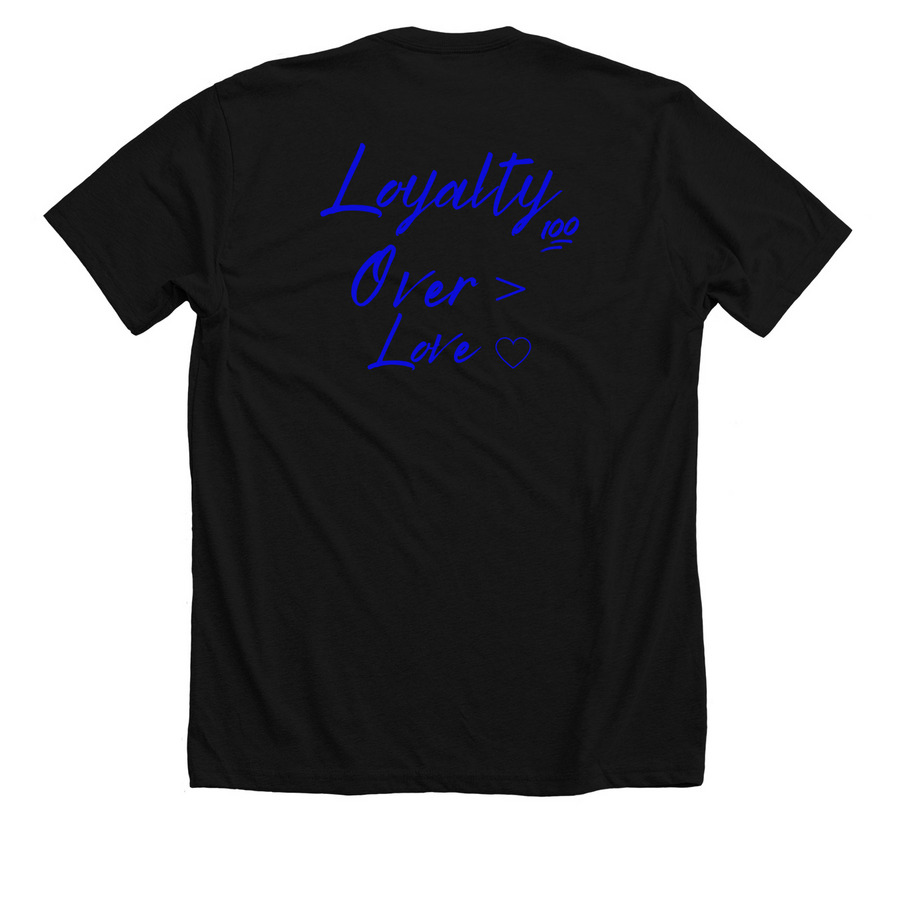 Loyalty > Love (Black & Blue), a Solid Black Blend Premium Unisex Tee (back-view)
