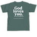 God loves you!, a Blue Spruce Comfort Colors Unisex Tee (back-view)