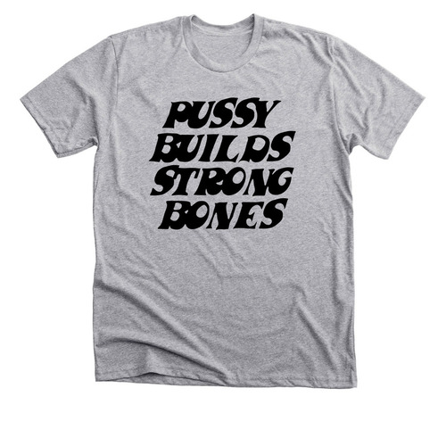 Pussy Builds Strong Bones, a Athletic Heather Premium Unisex Tee