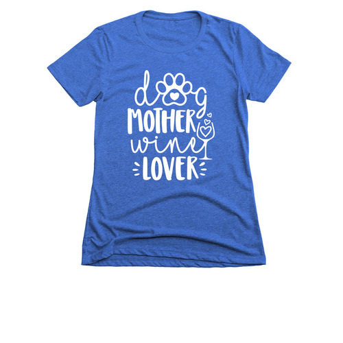 Dog Mother, Wine Lover, a Royal Women's Slim Fit Tee