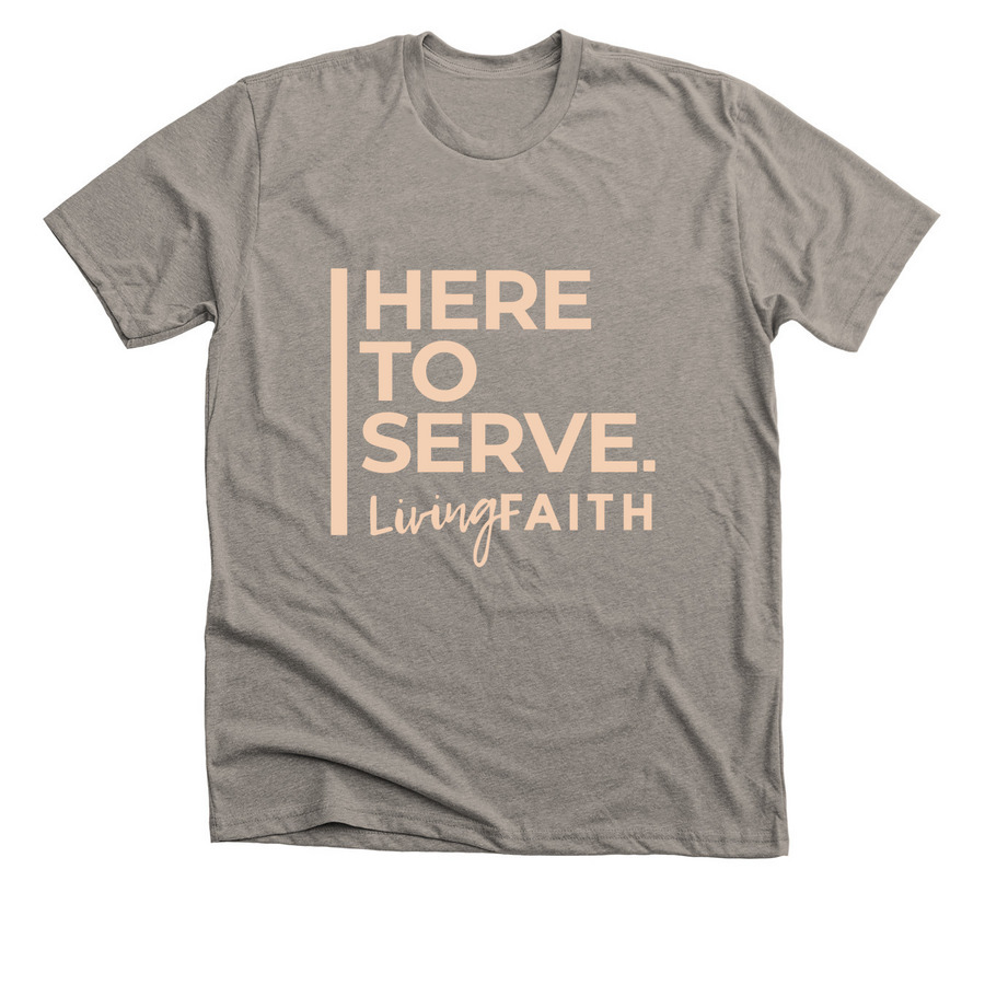 Here to Serve, a Heather Stone Premium Unisex Tee