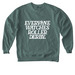 Everyone Watches Roller Derby, a Blue Spruce Comfort Colors Crewneck Sweatshirt