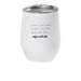 Safe With Me Wine Tumbler, a White Insulated Wine Cup
