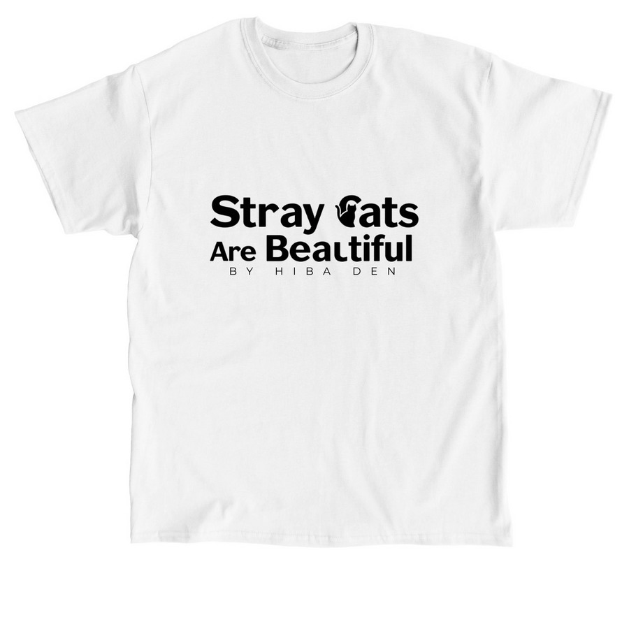 Stray Cats Are Beautiful&nbsp;, a White Classic Unisex Tee