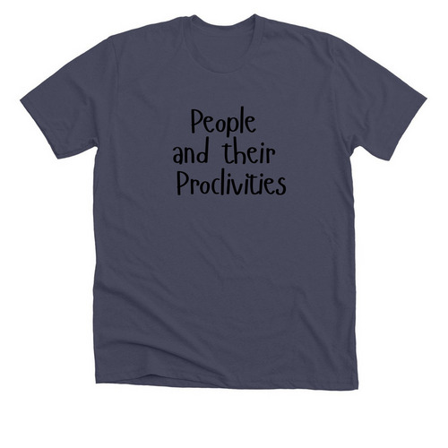 People and their Proclivities, a Heather Midnight Navy Premium Unisex Tee