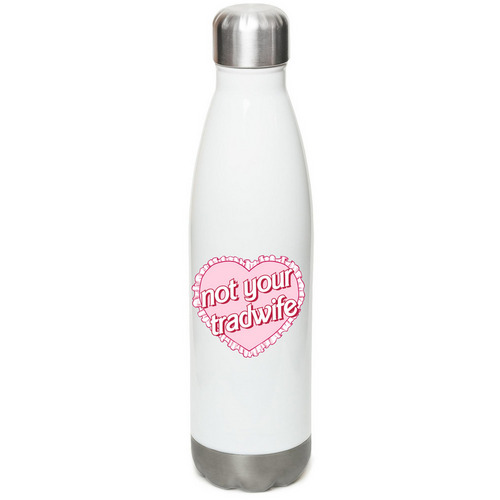 Not Your Tradwife - Water Bottle, a White Stainless Steel Water Bottle