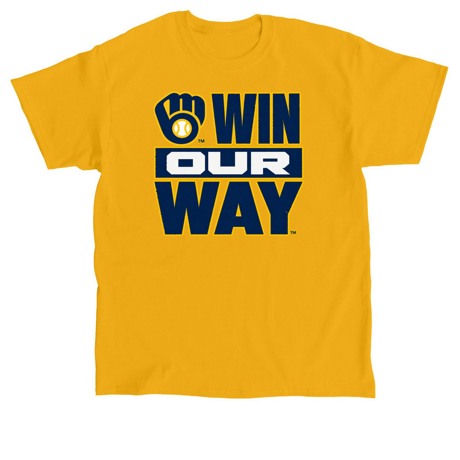 Milwaukee Brewers Win Our Way Shirt, a Gold Classic Unisex Tee